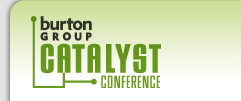 Burton Group Catalyst Conference